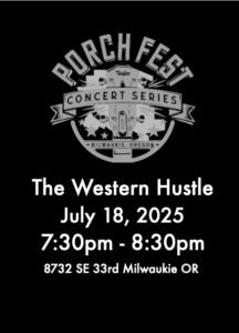 Poster for Milwaikie Porchfest featuring The Western Hustle on July 18, 2025, from 7:30pm to 8:30pm